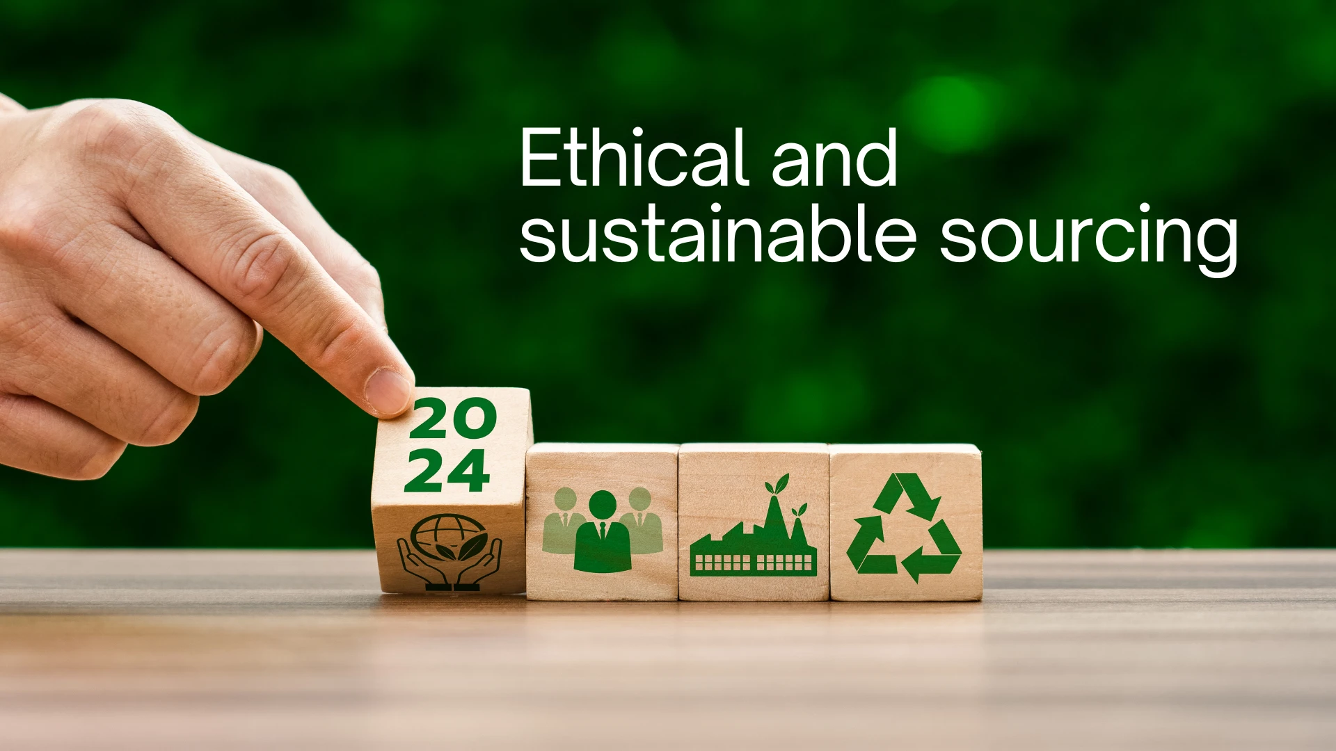 Ethical and sustainable sourcing 